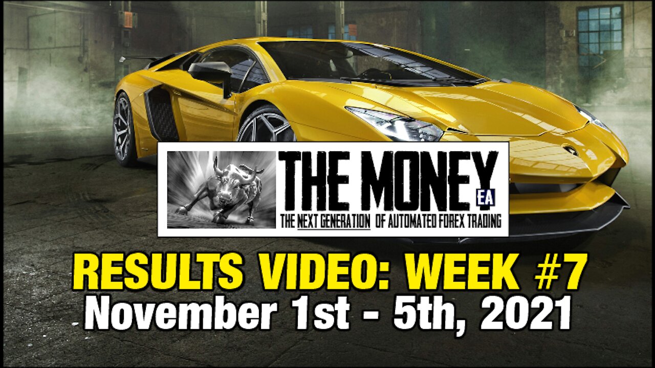 "The Money" Expert Advisor: Week #7 Stats, Nov 1st-5th, 2021. The #1 Forex EA / FX Trading Robot