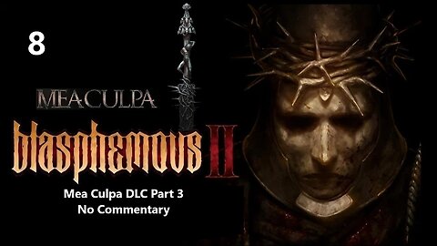 Blasphemous 2 | Part 8 - Mea Culpa DLC Part 3