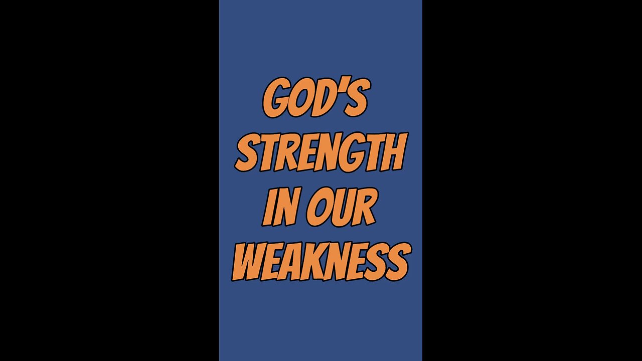 God’s Strength In Our Weakness 😎