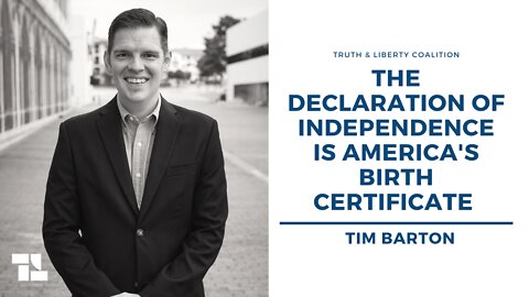 Tim Barton: The Declaration of Independence Is America's Birth Certificate