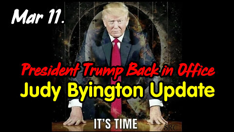 President Trump Back in Office - Judy Byington Update 3.11.2024