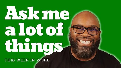 This Week In Woke: AMA