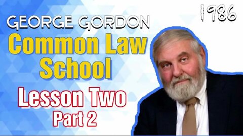 Common Law School George Gordon Lesson 2 Part 1