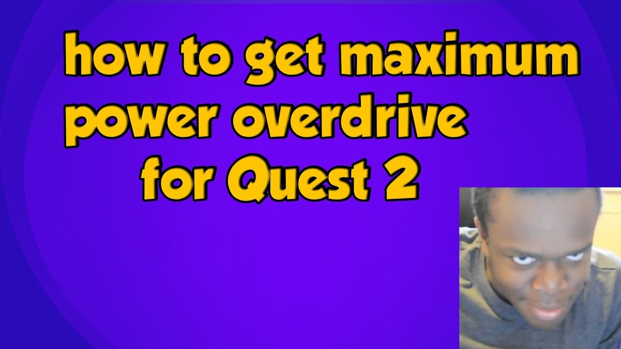 how to get maximum power overdrive for Quest 2(not really)