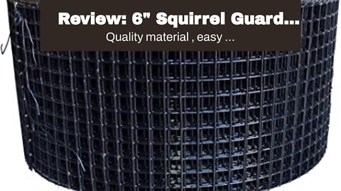 Review: 6" Squirrel Guard Wire. 6 in.100 ft. PVC Coated Galvanized Steel roll.