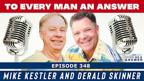 Episode 348 - Derald Skinner and Mike Kestler on To Every Man An Answer