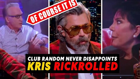 KRIS JENNER gets the CLUB RANDOM treatment... BILL "can this get more awkward" MAHER Strikes again