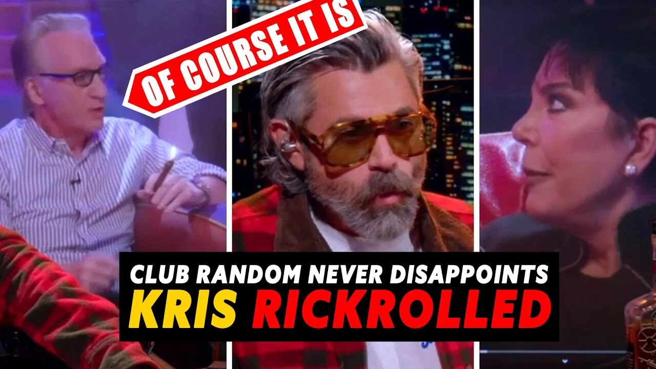 KRIS JENNER gets the CLUB RANDOM treatment... BILL "can this get more awkward" MAHER Strikes again