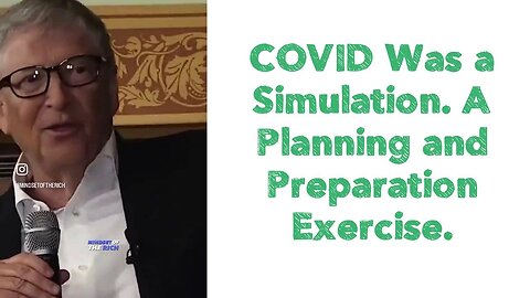 COVID Was a Simulation. A Planning and Preparation Exercise.