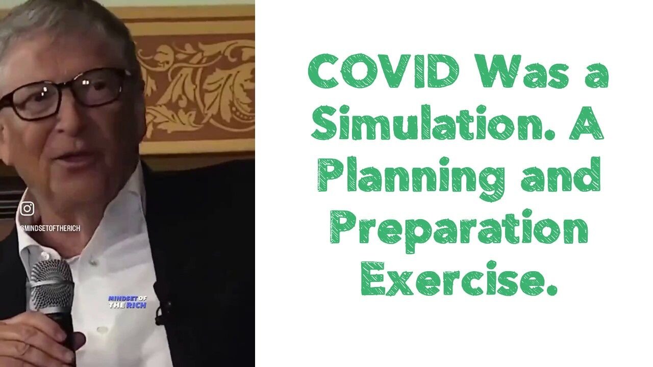 COVID Was a Simulation. A Planning and Preparation Exercise.