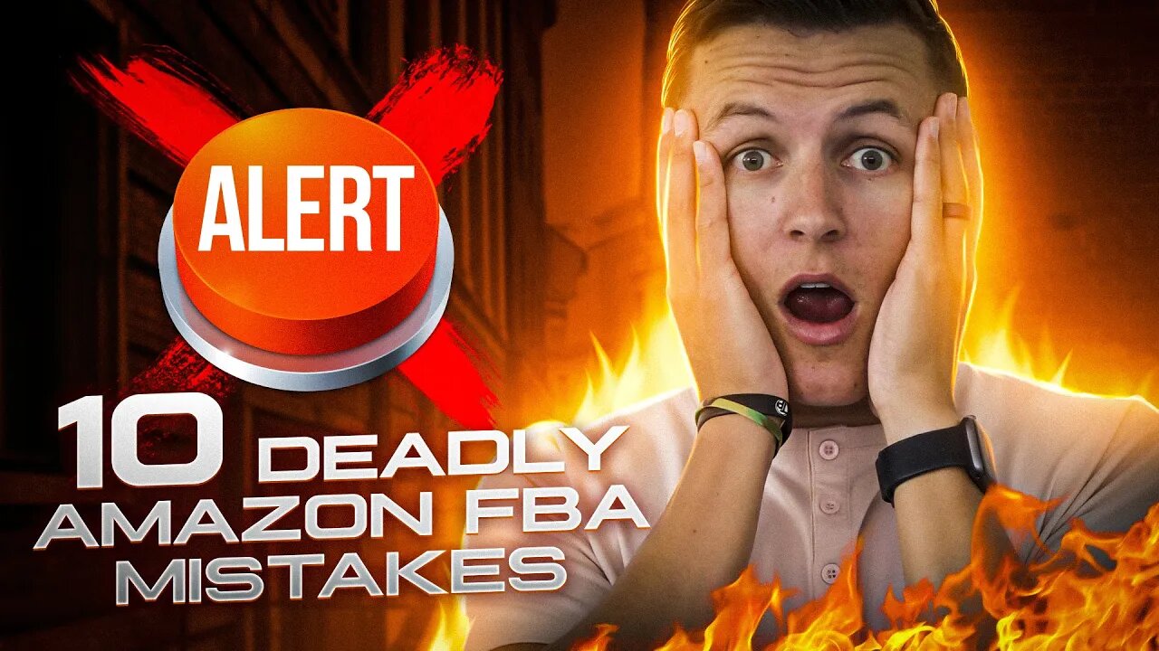 10 DEADLY Amazon FBA Mistakes to Avoid in 2023