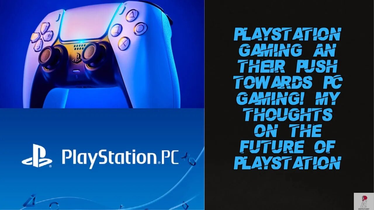 PlayStation Gaming An Their Push Towards PC Gaming! My Thoughts On The Future Of PlayStation