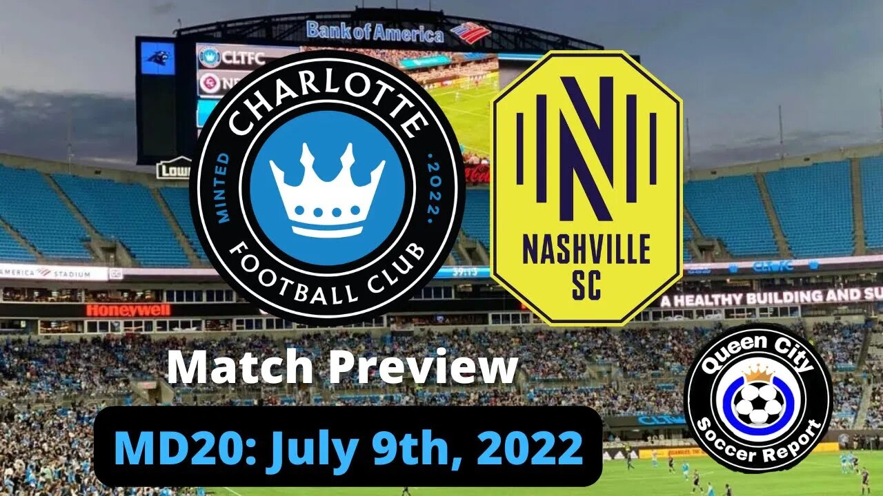 Charlotte FC vs Nashville SC (Match Preview) | July 9th, 2022 | MLS 2022 Game 20