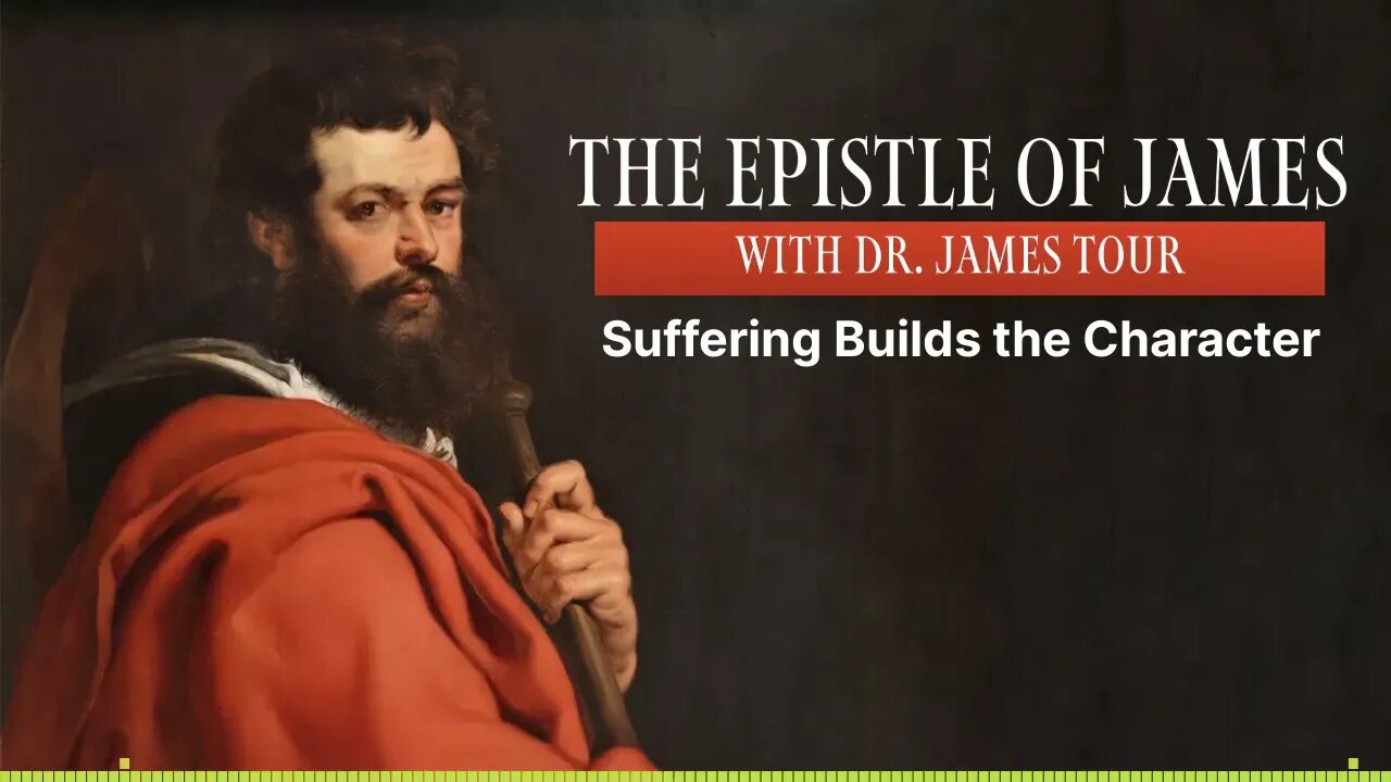 The Epistle of James - James 1 Part 2 - Suffering Builds the Character