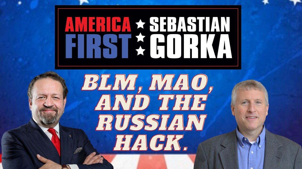 BLM, Mao, and the Russian hack. Paul Kengor with Sebastian Gorka on AMERICA First