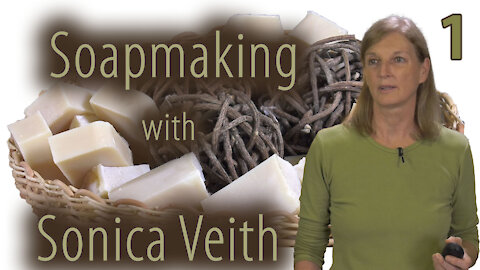 Sonica Veith - Introduction To Soapmaking - Soapmaking Part 1