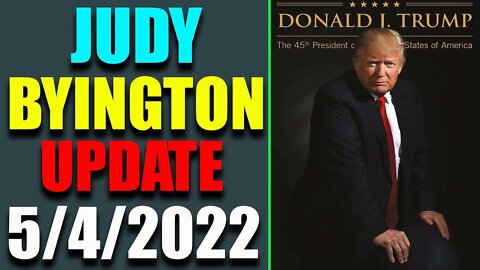 JUDY BYINGTON INTEL: RESTORED REPUBLIC VIA A GCR HUGE UPDATE AS OF MAY4, 2022 - TRUMP NEWS