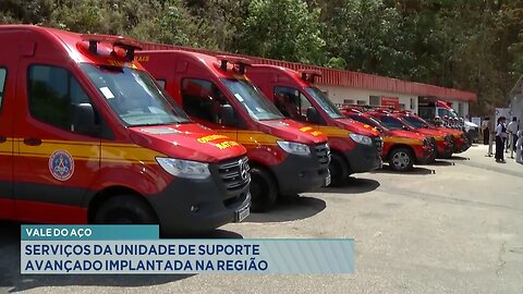 Vale do Aço: Serviços da Unidade de Suporte Avançado Implantada na Região.