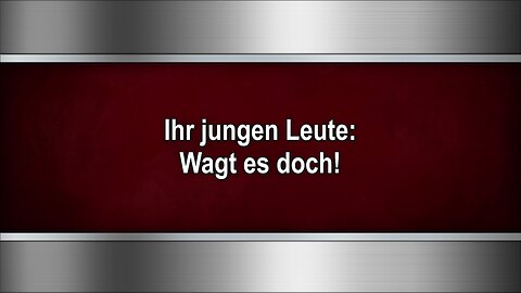 Ihr jungen Leute: Wagt es doch!