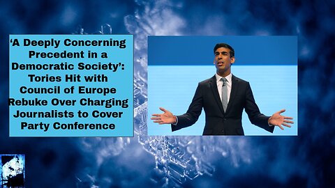 Tories Hit with Council of Europe Rebuke Over Charging Journalists to Cover Party Conference