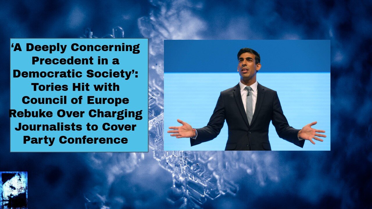 Tories Hit with Council of Europe Rebuke Over Charging Journalists to Cover Party Conference