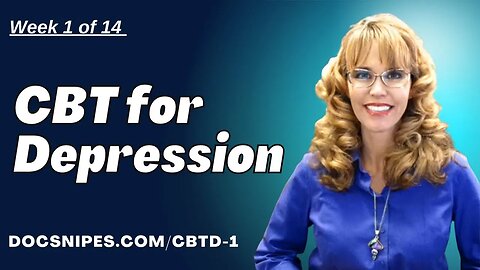 CBT for Depression Treatment Week 1 of 14 | Start Addressing Depression Now