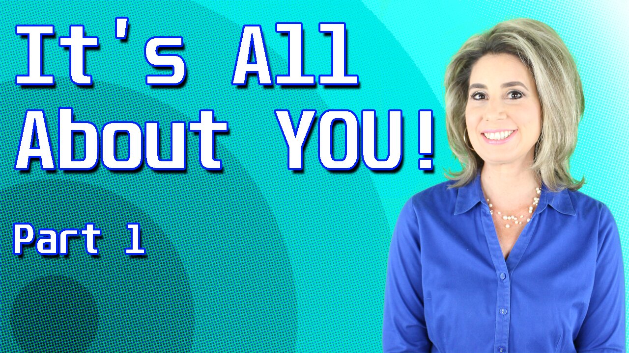 It's All About You! Part 1