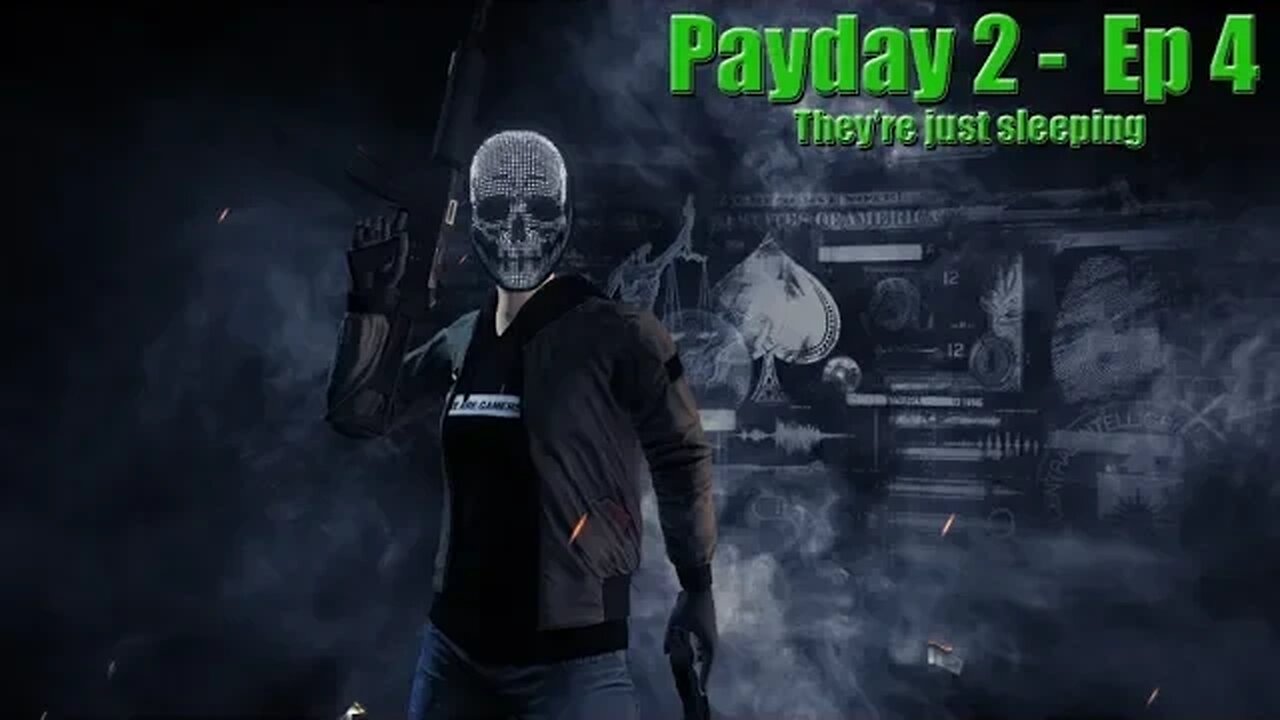 They're just sleeping, ok - Payday 2 - EP4 (Diamond Store)