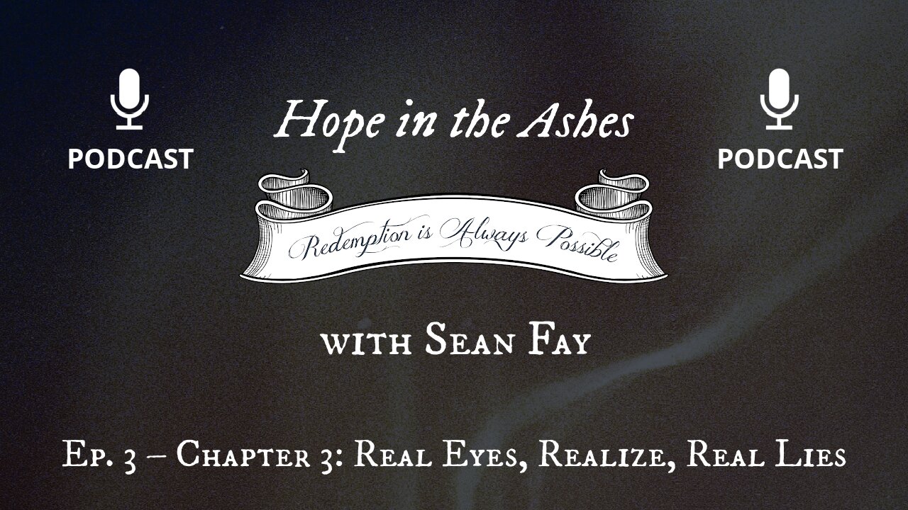 Hope in the Ashes – Ep. 3 – Chapter 3: Real Eyes, Realize, Real Lies