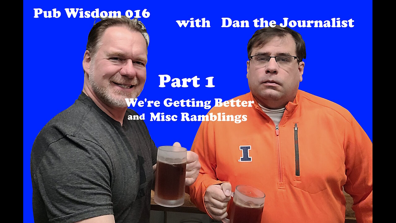 Pub Wisdom - 016 With Dan the Journalist Part 1