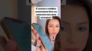 É comum o médico anestesista ficar na cabeceira da cama cirúrgica? Médica explica