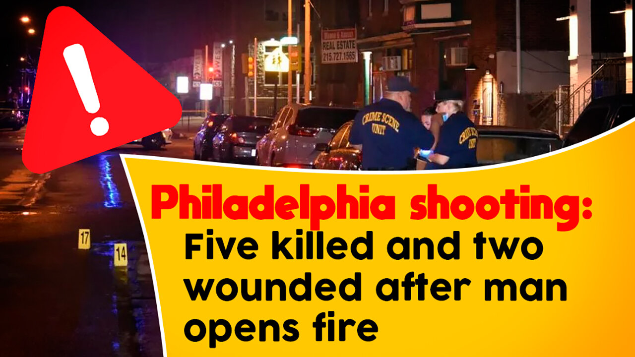 Philadelphia shooting: Five killed and two wounded after man opens fire