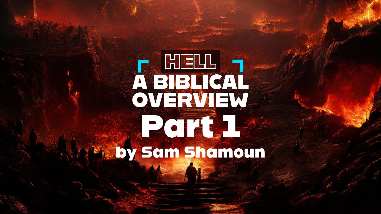 Hell - A Biblical Overview Part 1