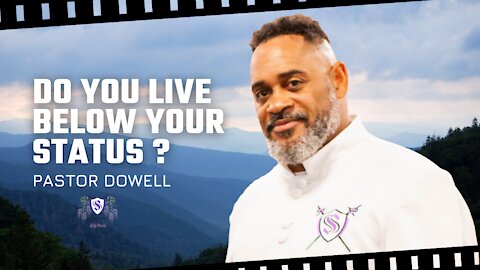 Do You Live Below Your Status? || Pastor Dowell