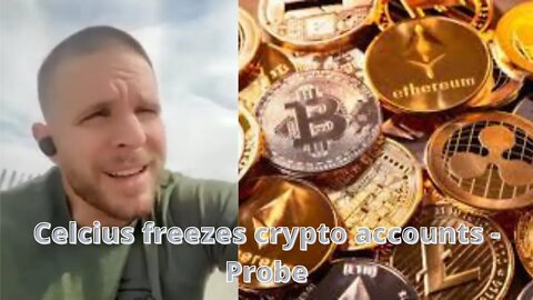 Celcius freezes accounts - Probe Binance, Bybit, Kraken