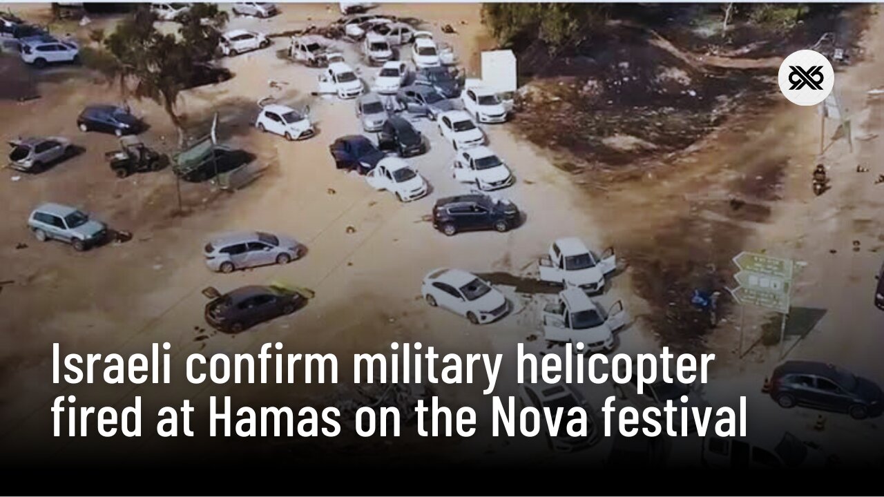 Israeli polise confirm Military Helicopter fired at Hamas on festival the Nova