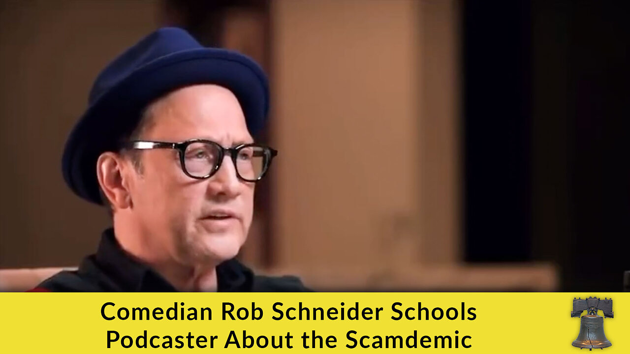 Comedian Rob Schneider Schools Podcaster About the Scamdemic