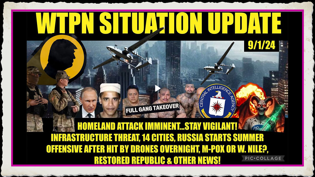 WTPN SITUATION UPDATE “HOMELAND ATTACK IMMINENT, PLAN-DEMIC THREAT, WW3”