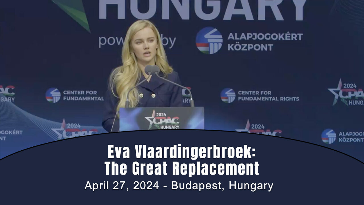 Eva Vlaardingerbroek: The Great Replacement (April 27, 2024 - Budapest, Hungary)