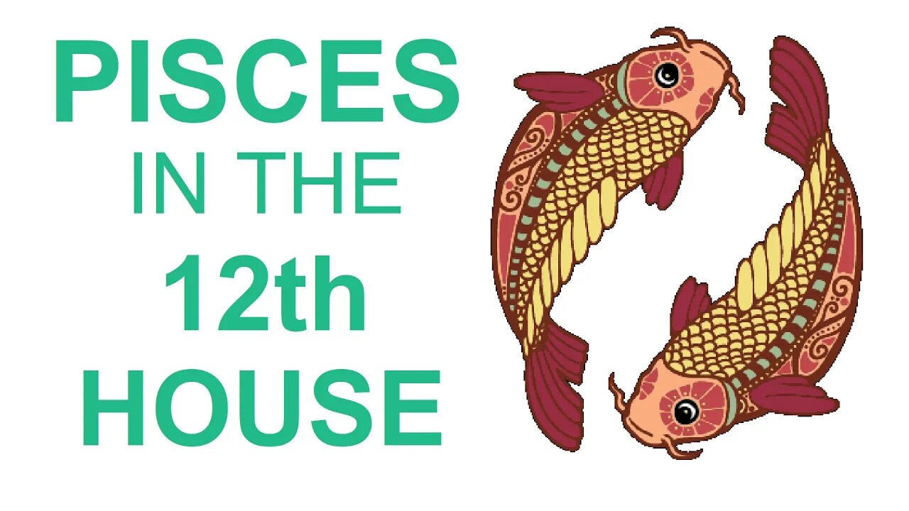 Pisces In The 12th House In Astrology