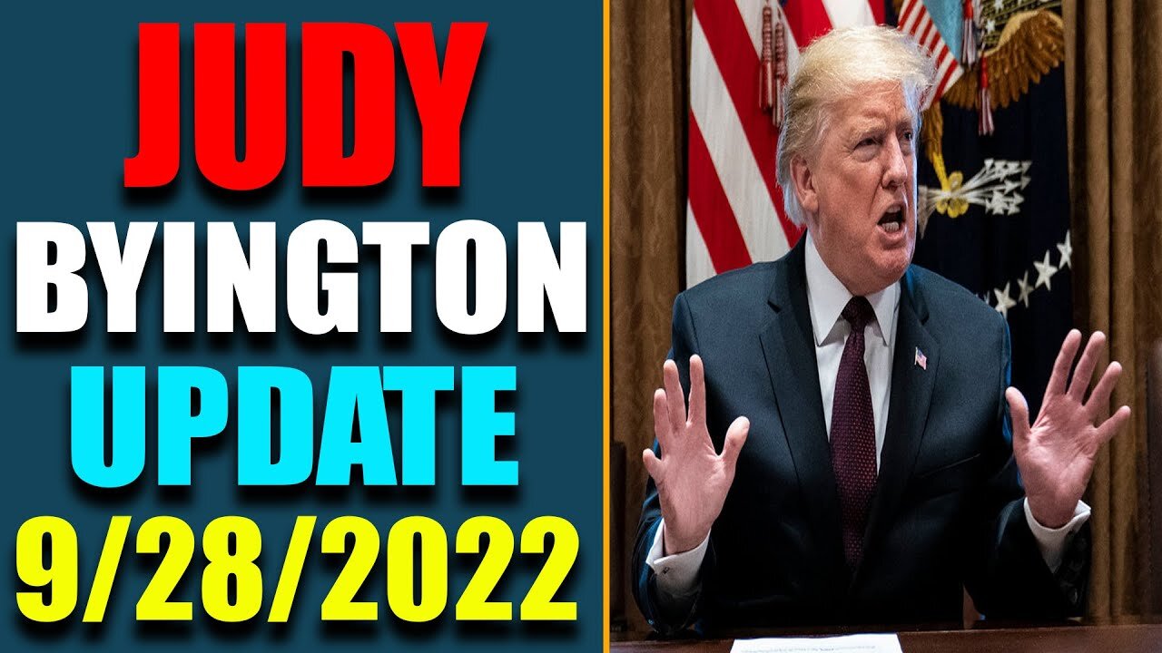 JUDY BYINGTON INTEL: BIG UPDATE AS OF SEPTEMBER 28, 2022 - TRUMP NEWS