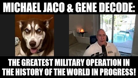 Michael Jaco & Gene Decode: The Greatest Military Operation in the History of the World in Progress!