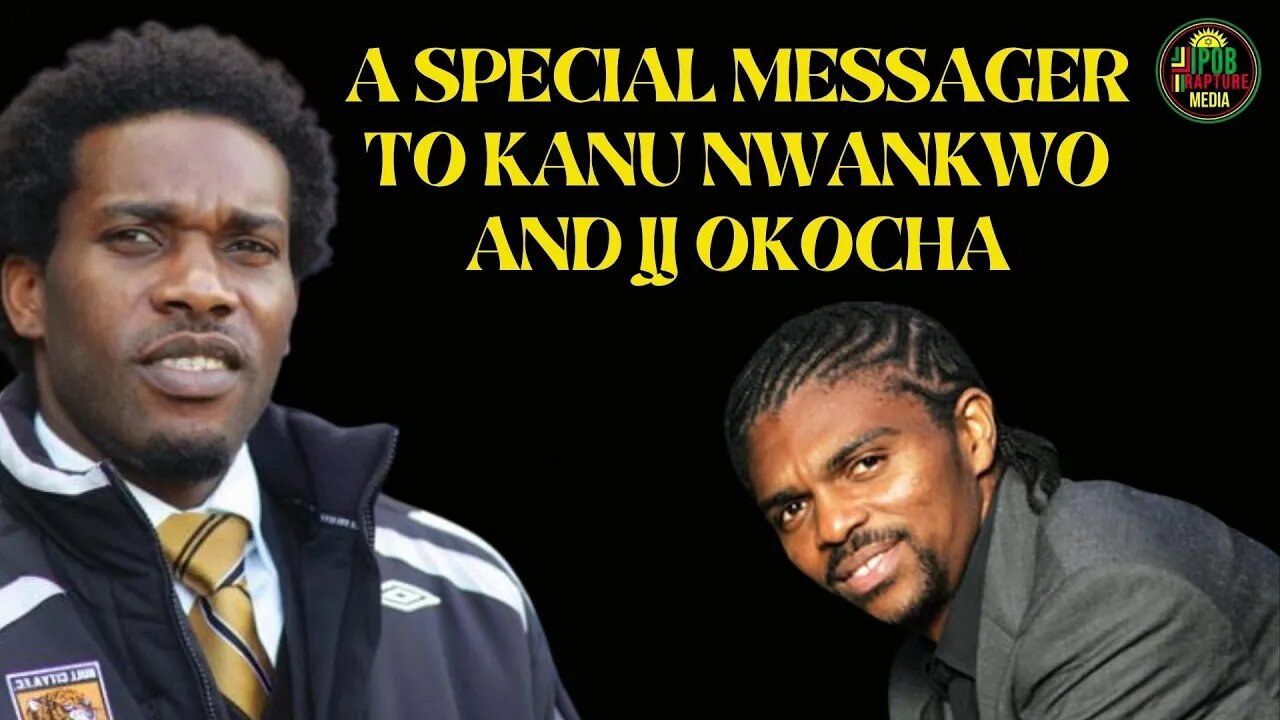 A Special Message To Kanu Nwankwo & JJ Okocha