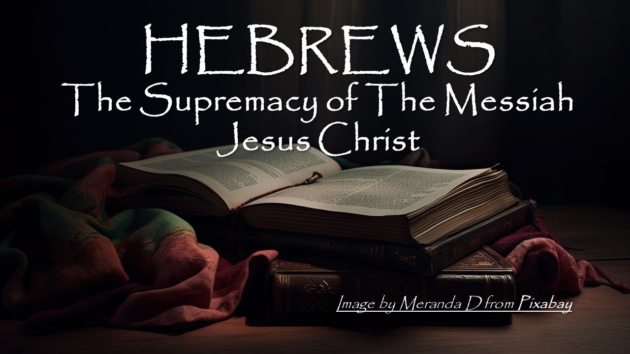 Hebrews 1:1-3 | THE SUPREMACY OF MESSIAH | 1/28/2024