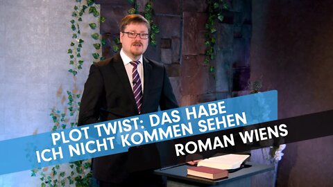 Plot Twist: Das habe ich nicht kommen sehen # Roman Wiens # Predigt