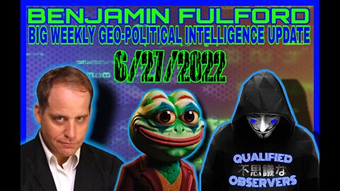 BENJAMIN FULFORD: BIG WEEKLY GEO-POLITICAL INTELLIGENCE UPDATE! 6/27/2022