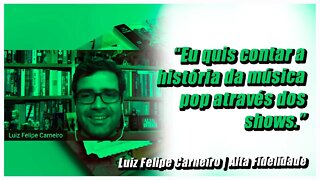 O trabalho de escolha dos 50 shows | Pitadas da Live com Luiz Felipe Carneiro |@Alta Fidelidade