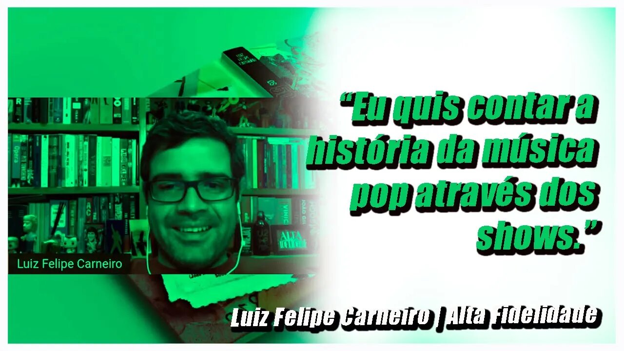 O trabalho de escolha dos 50 shows | Pitadas da Live com Luiz Felipe Carneiro |@Alta Fidelidade