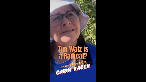 Carin' Karen on "Tim Walz is a Radical?"