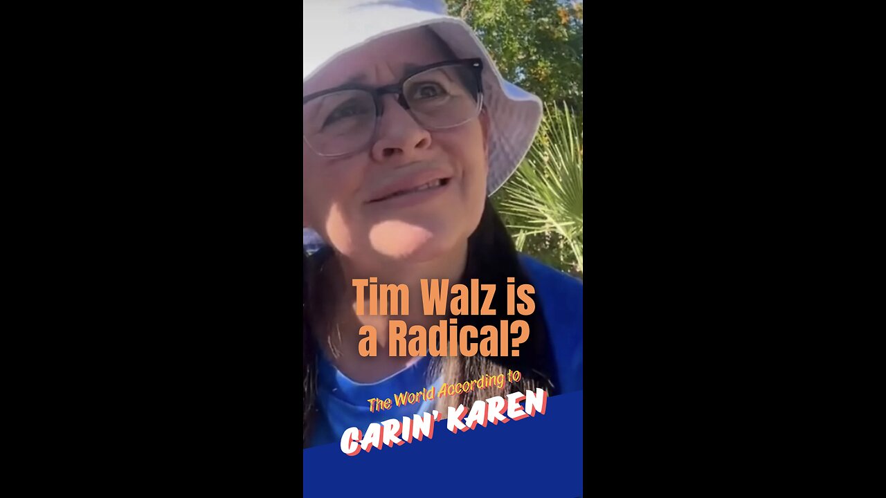 Carin' Karen on "Tim Walz is a Radical?"